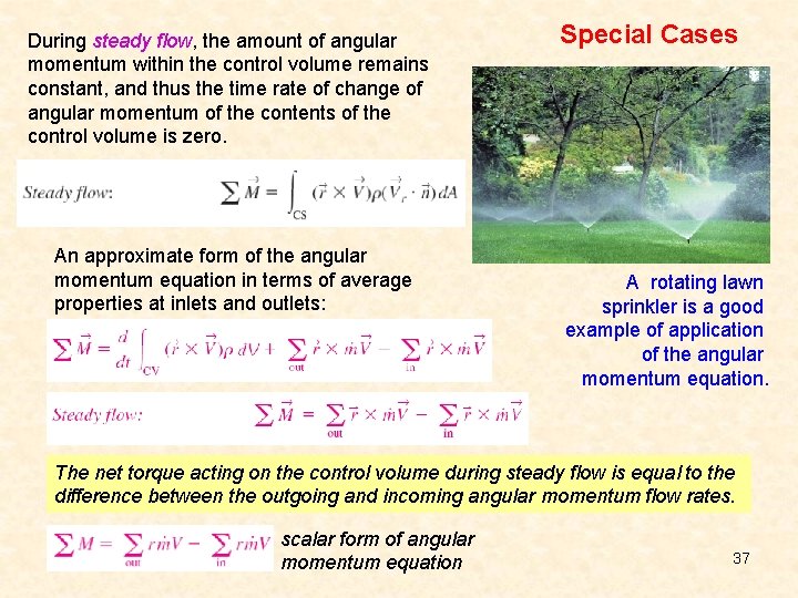 During steady flow, the amount of angular momentum within the control volume remains constant,