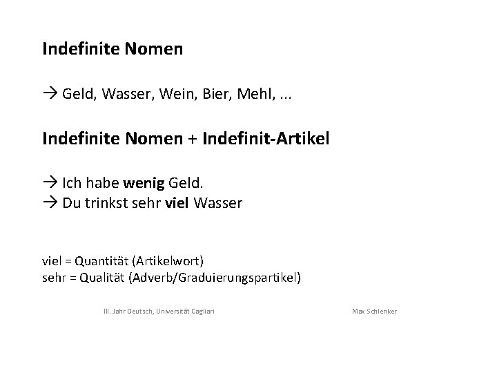 Indefinite Nomen Geld, Wasser, Wein, Bier, Mehl, . . . Indefinite Nomen + Indefinit-Artikel