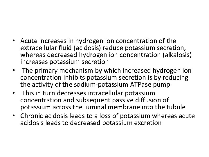  • Acute increases in hydrogen ion concentration of the extracellular fluid (acidosis) reduce