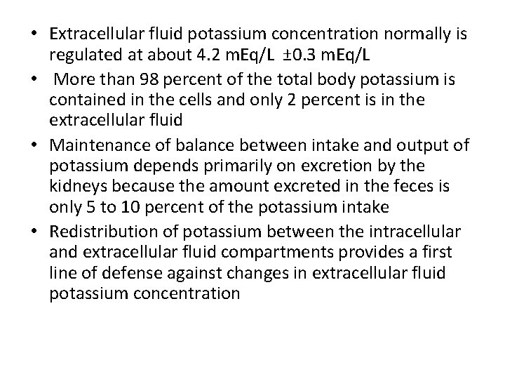  • Extracellular fluid potassium concentration normally is regulated at about 4. 2 m.