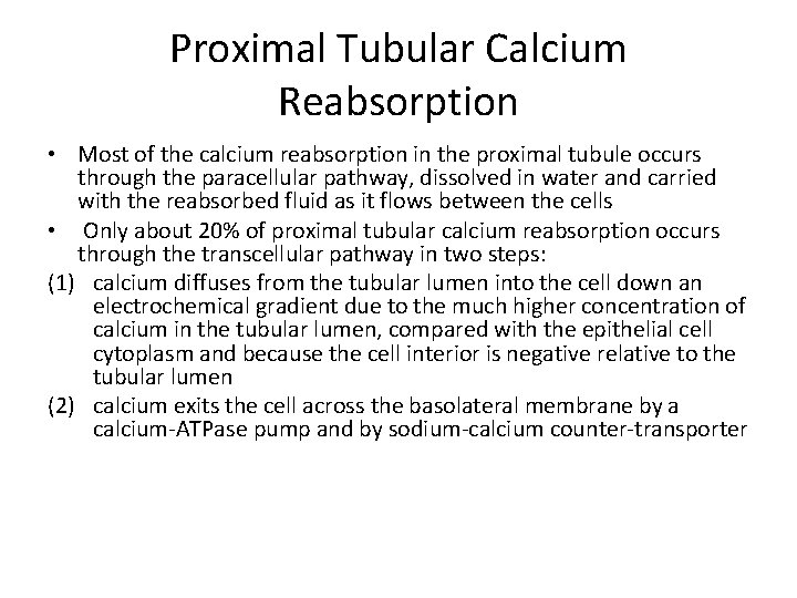 Proximal Tubular Calcium Reabsorption • Most of the calcium reabsorption in the proximal tubule