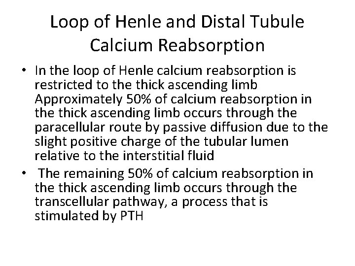 Loop of Henle and Distal Tubule Calcium Reabsorption • In the loop of Henle