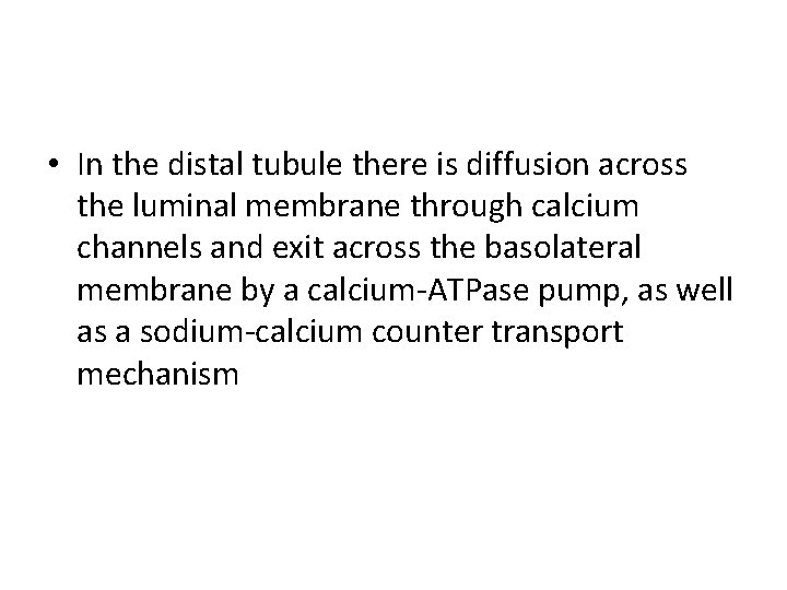  • In the distal tubule there is diffusion across the luminal membrane through