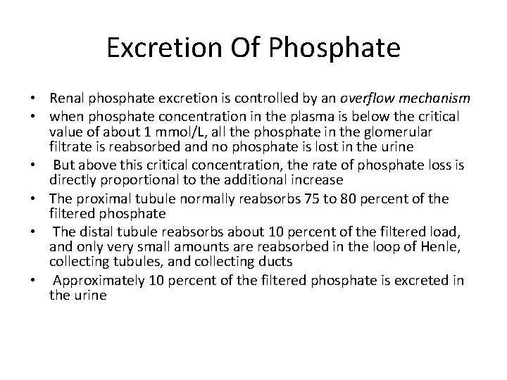 Excretion Of Phosphate • Renal phosphate excretion is controlled by an overflow mechanism •