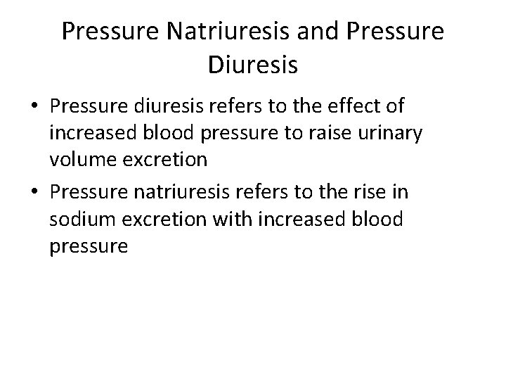 Pressure Natriuresis and Pressure Diuresis • Pressure diuresis refers to the effect of increased