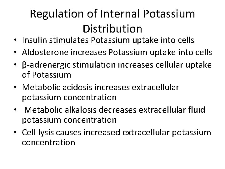 Regulation of Internal Potassium Distribution • Insulin stimulates Potassium uptake into cells • Aldosterone