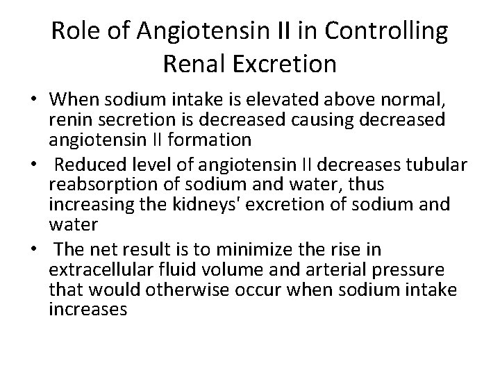 Role of Angiotensin II in Controlling Renal Excretion • When sodium intake is elevated