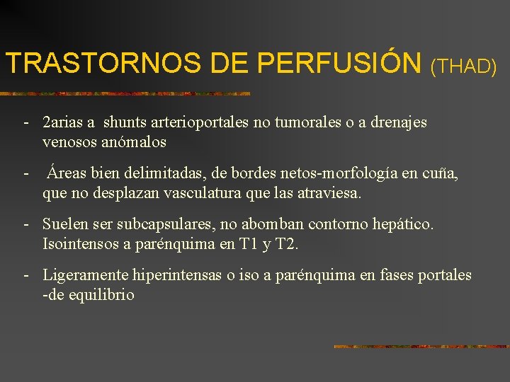 TRASTORNOS DE PERFUSIÓN (THAD) - 2 arias a shunts arterioportales no tumorales o a