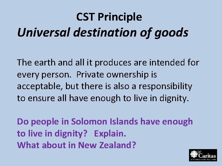 CST Principle Universal destination of goods The earth and all it produces are intended