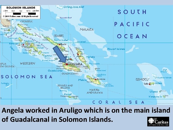 Angela worked in Aruligo which is on the main island of Guadalcanal in Solomon