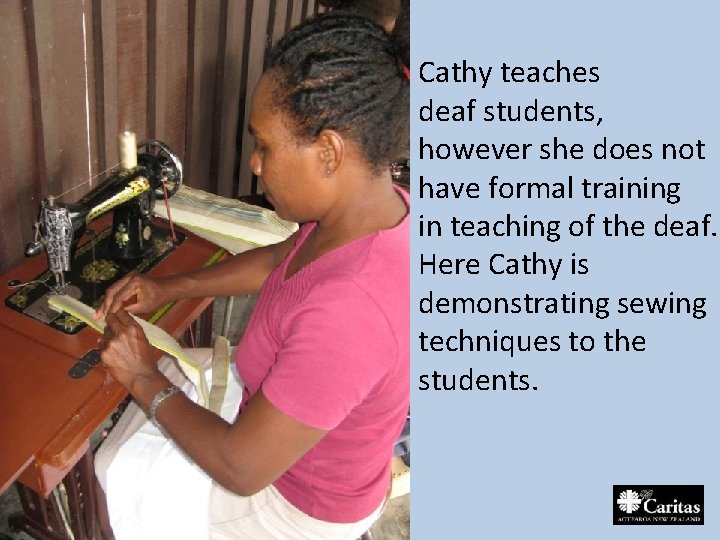 Cathy teaches deaf students, however she does not have formal training in teaching of