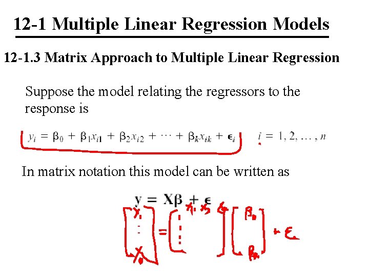 12 -1 Multiple Linear Regression Models 12 -1. 3 Matrix Approach to Multiple Linear