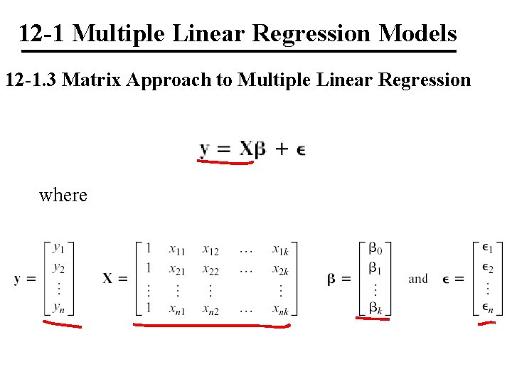 12 -1 Multiple Linear Regression Models 12 -1. 3 Matrix Approach to Multiple Linear