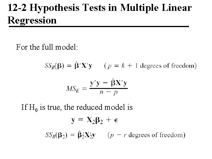 12 -2 Hypothesis Tests in Multiple Linear Regression For the full model: If H