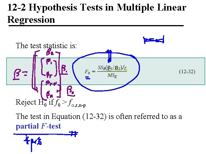 12 -2 Hypothesis Tests in Multiple Linear Regression The test statistic is: Reject H
