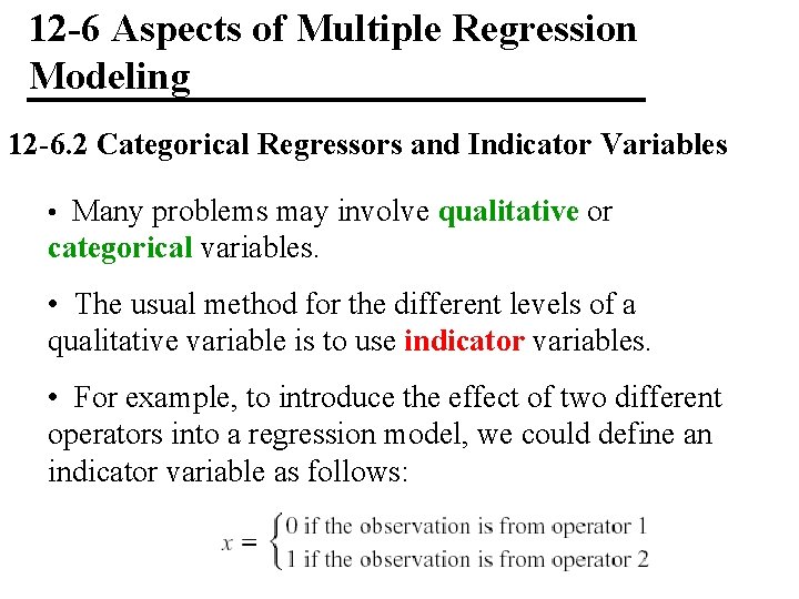 12 -6 Aspects of Multiple Regression Modeling 12 -6. 2 Categorical Regressors and Indicator