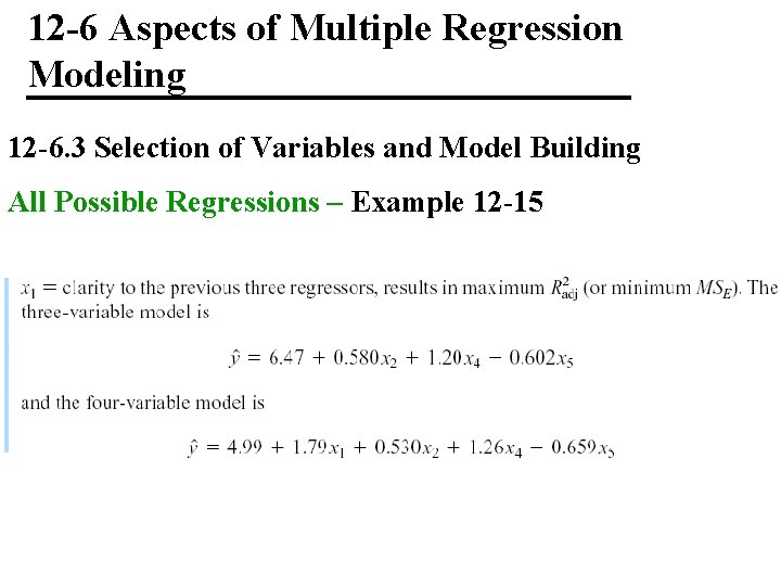 12 -6 Aspects of Multiple Regression Modeling 12 -6. 3 Selection of Variables and