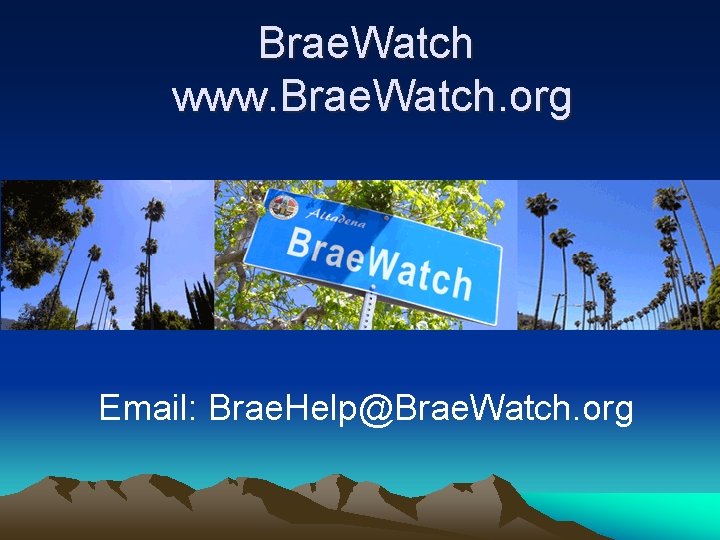 Brae. Watch www. Brae. Watch. org Email: Brae. Help@Brae. Watch. org 