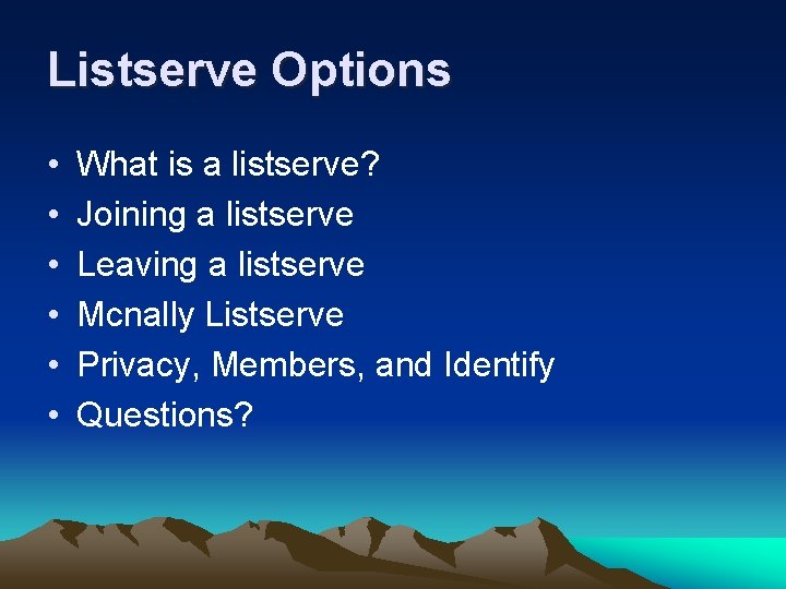 Listserve Options • • • What is a listserve? Joining a listserve Leaving a