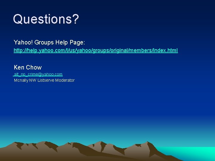 Questions? Yahoo! Groups Help Page: http: //help. yahoo. com/l/us/yahoo/groups/original/members/index. html Ken Chow alt_no_crime@yahoo. com