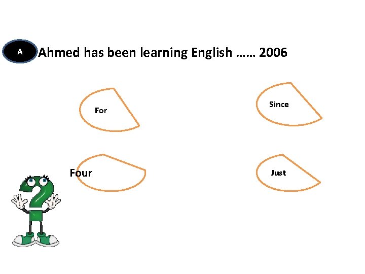 A Ahmed has been learning English …… 2006 For Four Since Just 