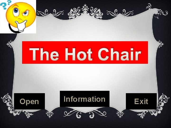 The Hot Chair Open Information Exit 