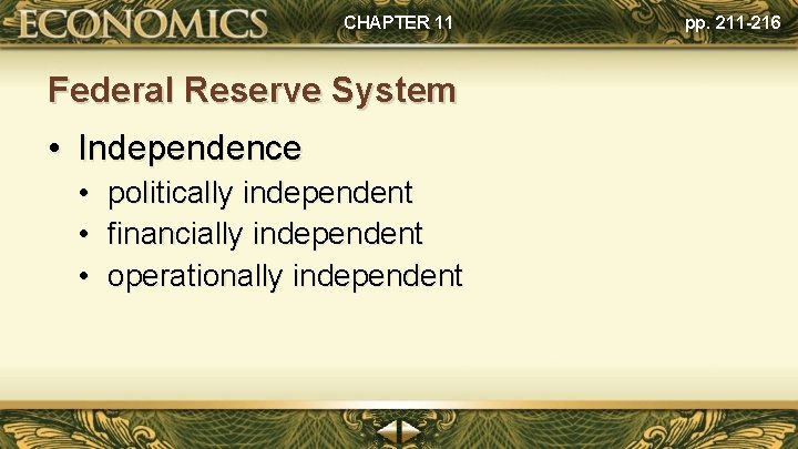 CHAPTER 11 Federal Reserve System • Independence • politically independent • financially independent •