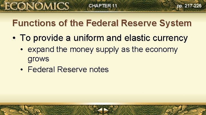 CHAPTER 11 pp. 217 -225 Functions of the Federal Reserve System • To provide