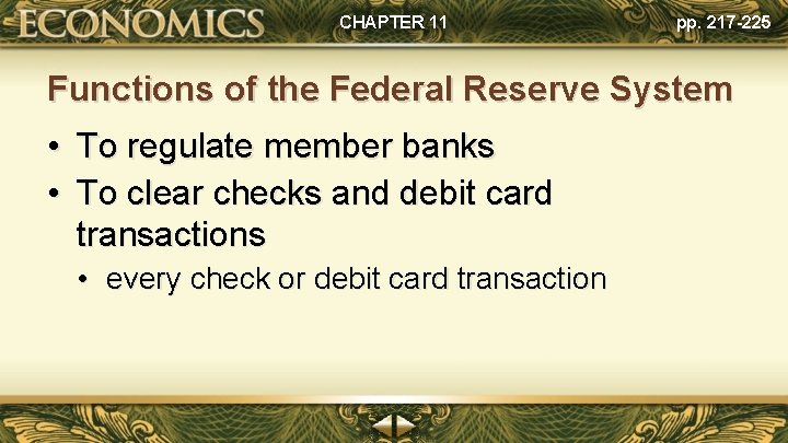 CHAPTER 11 pp. 217 -225 Functions of the Federal Reserve System • To regulate