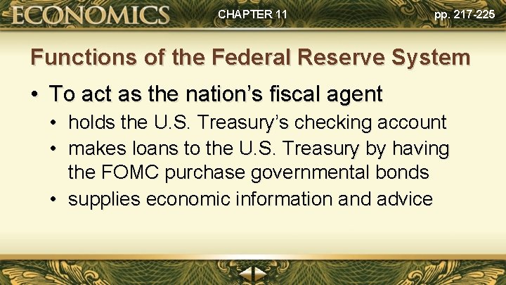 CHAPTER 11 pp. 217 -225 Functions of the Federal Reserve System • To act