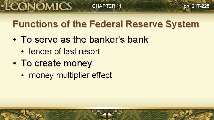 CHAPTER 11 pp. 217 -225 Functions of the Federal Reserve System • To serve