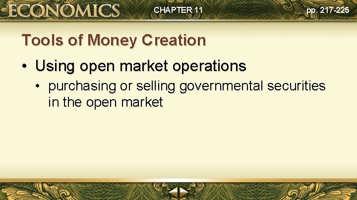 CHAPTER 11 pp. 217 -225 Tools of Money Creation • Using open market operations