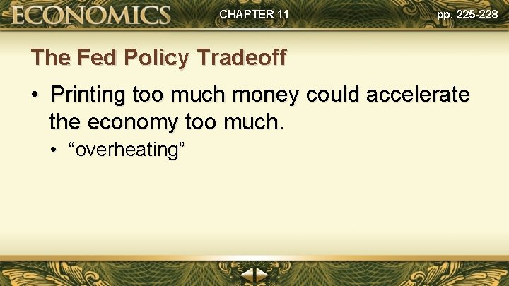 CHAPTER 11 pp. 225 -228 The Fed Policy Tradeoff • Printing too much money