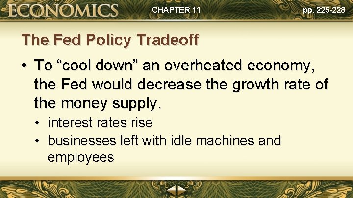 CHAPTER 11 pp. 225 -228 The Fed Policy Tradeoff • To “cool down” an CHAPTER 11 pp. 225 -228 The Fed Policy Tradeoff • To “cool down” an