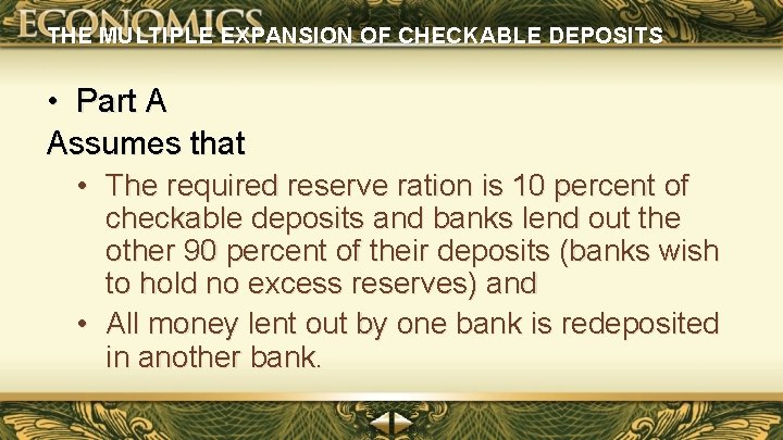 THE MULTIPLE EXPANSION OF CHECKABLE DEPOSITS • Part A Assumes that • The required