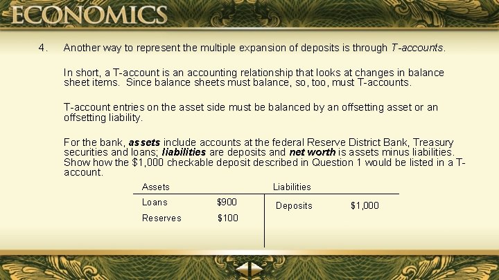 4. Another way to represent the multiple expansion of deposits is through T-accounts. In