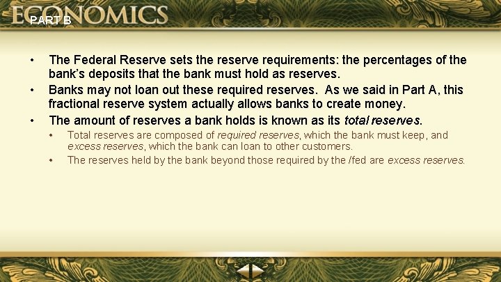 PART B • • • The Federal Reserve sets the reserve requirements: the percentages