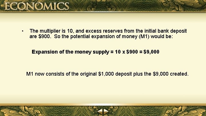  • The multiplier is 10, and excess reserves from the initial bank deposit