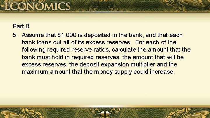 Part B 5. Assume that $1, 000 is deposited in the bank, and that