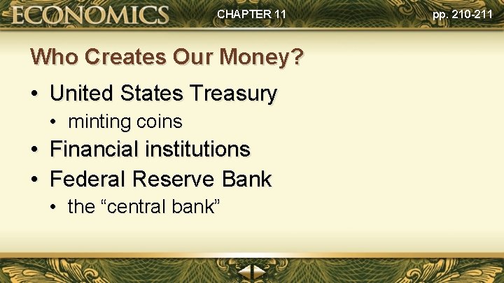 CHAPTER 11 Who Creates Our Money? • United States Treasury • minting coins • CHAPTER 11 Who Creates Our Money? • United States Treasury • minting coins •