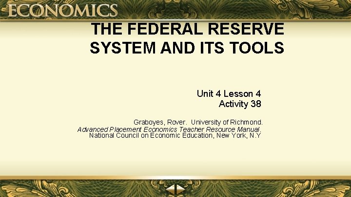 THE FEDERAL RESERVE SYSTEM AND ITS TOOLS Unit 4 Lesson 4 Activity 38 Graboyes,