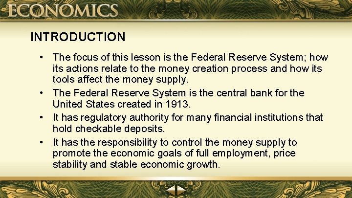 INTRODUCTION • The focus of this lesson is the Federal Reserve System; how its