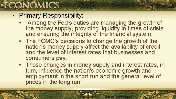 • Primary Responsibility: • “Among the Fed's duties are managing the growth of • Primary Responsibility: • “Among the Fed's duties are managing the growth of