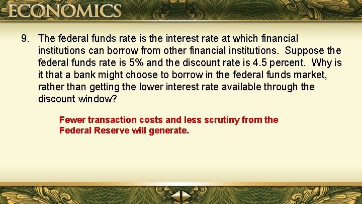 9. The federal funds rate is the interest rate at which financial institutions can