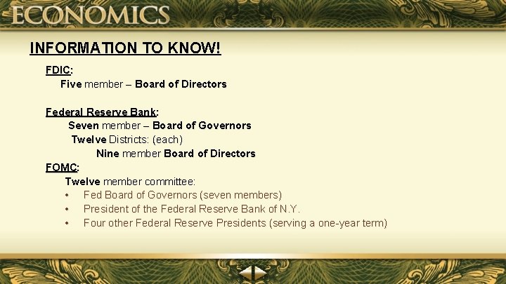 INFORMATION TO KNOW! FDIC: Five member – Board of Directors Federal Reserve Bank: Seven