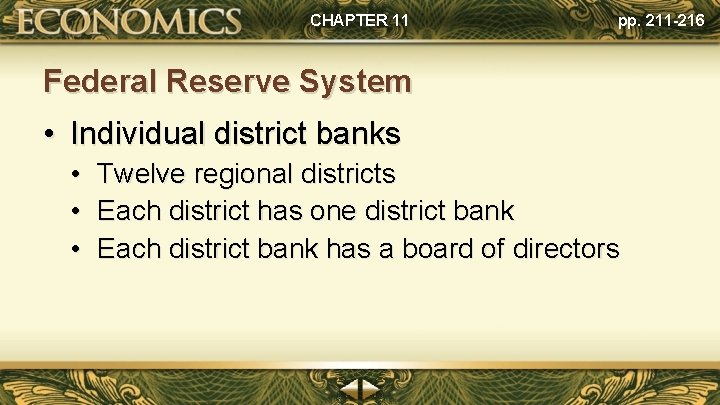 CHAPTER 11 pp. 211 -216 Federal Reserve System • Individual district banks • Twelve