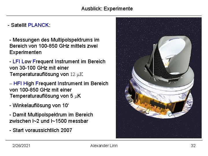 Ausblick: Experimente - Satellit PLANCK: - Messungen des Multipolspektrums im Bereich von 100 -850