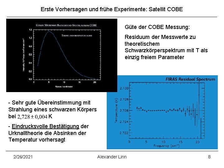 Erste Vorhersagen und frühe Experimente: Satellit COBE Güte der COBE Messung: Residuum der Messwerte