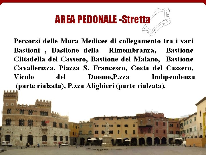 AREA PEDONALE -Stretta Percorsi delle Mura Medicee di collegamento tra i vari Bastioni ,