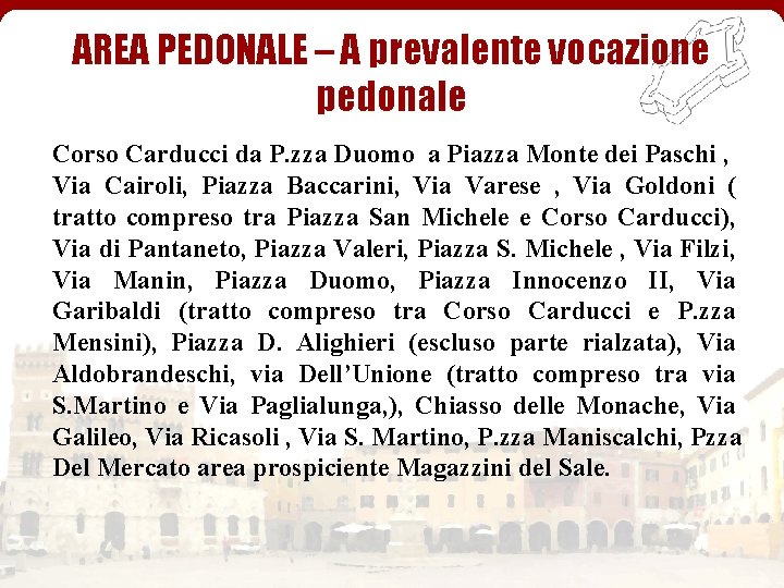 AREA PEDONALE – A prevalente vocazione pedonale Corso Carducci da P. zza Duomo a